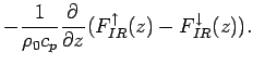 $\displaystyle -\frac{1}{\rho _{0}c_{p}}\DP{}{z}(F_{IR}^{\uparrow}(z) -
F_{IR}^{\downarrow}(z) ).$