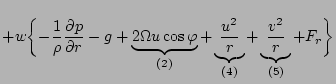 $\displaystyle + w \biggl\{ - \frac{1}{\rho} \DP{p}{r} -g
+ \underbrace{ 2 \Omeg...
...race{ \frac{u^2}{r} }_{(4)}
+ \underbrace{ \frac{v^2}{r} }_{(5)}
+ F_r \biggl\}$