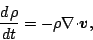 \begin{displaymath}
\DD{\rho}{t} = - \rho \Ddiv \Dvect{v},
\end{displaymath}