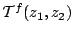 ${\cal T}^f(z_1,z_2)$