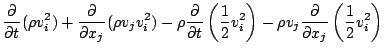 $\displaystyle \DP{}{t} ( \rho v_i^2 )
+ \DP{}{x_j} ( \rho v_j v_i^2 )
- \rho \D...
...frac{1}{2} v_i^2 \right)
- \rho v_j \DP{}{x_j} \left( \frac{1}{2} v_i^2 \right)$