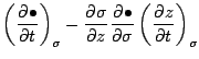 $\displaystyle \left( \DP{\bullet}{t} \right)_{\sigma}
- \DP{\sigma}{z} \DP{\bullet}{\sigma}
\left( \DP{z}{t} \right)_{\sigma}$