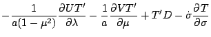 $\displaystyle - \frac{1}{a(1-\mu^{2})} \DP{UT'}{\lambda}
- \frac{1}{a} \DP{VT'}{\mu}
+ T' D
- \dot{\sigma}
\DP{T}{\sigma}$