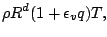 $\displaystyle \rho R^d ( 1 + \epsilon_v q ) T,$