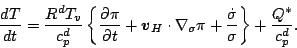 \begin{displaymath}
\DD{T}{t}
= \frac{R^d T_v}{c_p^d}
\left\{ \DP{\pi}{t}
...
... + \frac{\dot{\sigma}}{\sigma} \right\}
+ \frac{Q^*}{c_p^d}.
\end{displaymath}