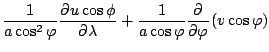 $\displaystyle \frac{1}{a \cos^2 \varphi} \DP{u \cos \phi}{\lambda}
+ \frac{1}{a \cos \varphi} \DP{}{\varphi} ( v \cos \varphi)$