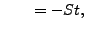 $\displaystyle \qquad = - St,$