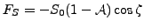 $\displaystyle F_S = - S_0 (1 - \mathcal{A}) \cos \zeta$