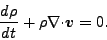 \begin{displaymath}
\DD{\rho}{t}
+ \rho \Ddiv \Dvect{v}
= 0.
\end{displaymath}