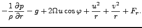 $\displaystyle - \frac{1}{\rho} \DP{p}{r} -g
+ 2 \Omega u \cos \varphi
+ \frac{u^2}{r}
+ \frac{v^2}{r}
+ F_r.$