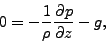 \begin{displaymath}
0 = - \frac{1}{\rho} \DP{p}{z} - g,
\end{displaymath}