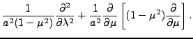 $\displaystyle \frac{1}{a^{2}(1-\mu^{2})}
\frac{\partial^{2} }{\partial \lambda^...
...ial }{\partial \mu}
\left[ (1-\mu^{2})
\frac{\partial }{\partial \mu} \right] .$