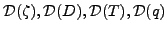 ${\cal D}(\zeta), {\cal D}(D), {\cal D}(T), {\cal D}(q)$