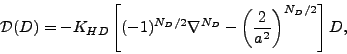 \begin{displaymath}
{\cal D}(D) = - K_{HD}
\left[ (-1)^{N_D/2} \nabla^{N_D}
- \left( \frac{2}{a^2} \right)^{N_D/2}
\right]
D ,
\end{displaymath}