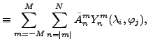 $\displaystyle \equiv \sum_{m=-M}^{M} \sum_{n=\vert m\vert}^{N} \tilde{A}_n^m Y_n^m (\lambda_i,\varphi_j) ,$