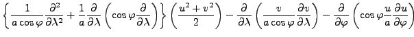 $\displaystyle \left\{ \frac{1}{a \cos \varphi} \DP[2]{}{\lambda} + \frac{1}{a} ...
...right) - \DP{}{\varphi} \left( \cos \varphi \frac{u}{a} \DP{u}{\varphi} \right)$