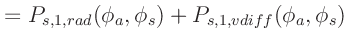 $\displaystyle = P_{s,1,rad}(\phi_a, \phi_s) + P_{s,1,vdiff}(\phi_a, \phi_s)$