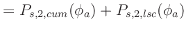 $\displaystyle = P_{s,2,cum}(\phi_a) + P_{s,2,lsc}(\phi_a)$