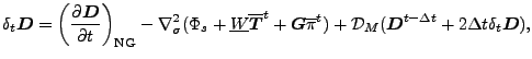 $\displaystyle \delta_{t} \Dvect{D} = \left( \DP{\Dvect{D}}{t} \right)_{\rm NG} ...
...} ) + {\cal D}_M ( \Dvect{D}^{t-\Delta t} + 2 \Delta t \delta_{t} \Dvect{D} ) ,$