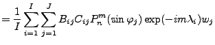 $\displaystyle = \frac{1}{I} \sum_{i=1}^I \sum_{j=1}^J B_{ij} C_{ij} P_n^{m}(\sin \varphi_j) \exp(-im \lambda_i) w_j$