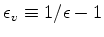 $ \epsilon_v \equiv 1/\epsilon -1$