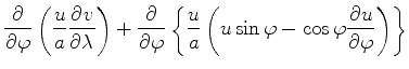 $\displaystyle \DP{}{\varphi} \left( \frac{u}{a} \DP{v}{\lambda} \right) + \DP{}...
...rac{u}{a} \left( u \sin \varphi - \cos \varphi \DP{u}{\varphi} \right) \right\}$