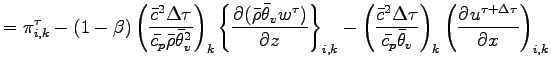 $\displaystyle =
\pi^{\tau}_{i,k}
- (1 - \beta)
\left(
\frac{\bar{c}^{2}\Delta \...
...ar{\theta}_{v}}
\right)_{k}
\left(
\DP{u^{\tau + \Delta \tau}}{x}
\right)_{i,k}$