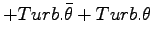 $\displaystyle + Turb.\bar{\theta}
+ Turb.\theta$