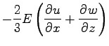 $\displaystyle - \frac{2}{3} E \left( \DP{u}{x} + \DP{w}{z} \right)$