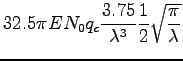 $\displaystyle 32.5 \pi E N_{0} q_{c} \frac{3.75}{\lambda ^{3}}\frac{1}{2}
\sqrt{\frac{\pi}{\lambda}}$