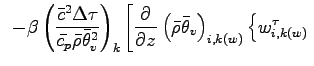 $\displaystyle \hspace{2mm} - \beta
\left(
\frac{\bar{c}^{2}\Delta \tau}{\bar{c_...
...ho} \bar{\theta}_{v} \right)_{i,k(w)}
\left\{
w^{\tau}_{i,k(w)}
\right. \right.$