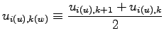 $\displaystyle u_{i(u),k(w)} \equiv \frac{u_{i(u), k+1} + u_{i(u), k}}{2}$