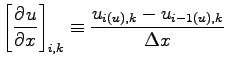 $\displaystyle \left[\DP{u}{x} \right]_{i,k}
\equiv \frac{u_{i(u), k} - u_{i-1(u), k}}{\Delta x}$