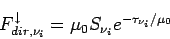 \begin{displaymath}
F_{dir,\nu _{i}}^{\downarrow} = \mu _{0}S_{\nu _{i}}
e^{-\tau_{\nu _{i}}/\mu _{0}}
\end{displaymath}