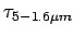 $\tau _{5-1.6 \mu m}$