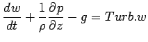 $\displaystyle \DD{w}{t} + \Dinv{\rho}\DP{p}{z} - g = Turb.w$