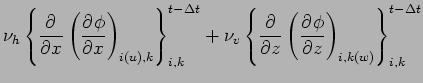 $\displaystyle \nu_{h} \left\{ \DP{}{x} \left(\DP{\phi}{x}\right)_{i(u),k} \righ...
...eft\{ \DP{}{z} \left(\DP{\phi}{z}\right)_{i,k(w)} \right\}_{i,k}^{t - \Delta t}$