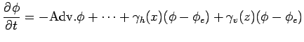 $\displaystyle \DP{\phi}{t} = -{\rm Adv}.\phi + \cdots + \gamma_{h}(x) (\phi - \phi_{e})
+ \gamma_{v}(z) (\phi - \phi_{e})$