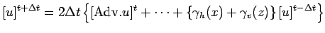 $\displaystyle [u]^{t + \Delta t} = 2 \Delta t
\left\{
[{\rm Adv}.u]^{t}
+ \cdots
+ \left\{
\gamma_{h}(x) + \gamma_{v}(z)
\right\} [u]^{t - \Delta t}
\right\}$