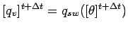 $\displaystyle [q_{v}]^{t + \Delta t} = q_{sw}([\theta]^{t + \Delta t})$