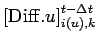 $\displaystyle \left[ {\rm Diff}.u \right]_{i(u),k}^{t - \Delta t}$