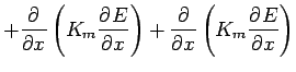 $\displaystyle + \DP{}{x} \left(K_{m} \DP{E}{x} \right)
+ \DP{}{x} \left(K_{m} \DP{E}{x} \right)$