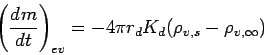 \begin{displaymath}
\left(\DD{m}{t}\right)_{ev} = - 4\pi r_{d}K_{d}(\rho_{v,s}-\rho_{v,\infty})
\end{displaymath}