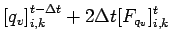 $\displaystyle \left[ q_{v} \right]_{i,k}^{t-\Delta t}
+ 2 \Delta t [F_{q_{v}}]_{i,k}^{t}$