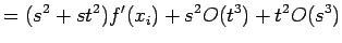 $\displaystyle = (s^2 + st^2)f'(x_i) + s^2O(t^3) + t^2O(s^3)$