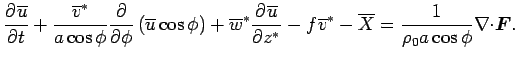 $\displaystyle \DP{\overline{u}}{t}
 + \frac{\overline{v}^*}{a \cos \phi} \DP{}{...
...\overline{v}^* 
 - \overline{X} 
 = \Dinv{\rho_0 a \cos \phi} \Ddiv{\Dvect{F}}.$