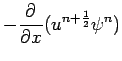 $\displaystyle -\DP{}{x}(u^{n+\frac{1}{2}}\psi ^{n})$