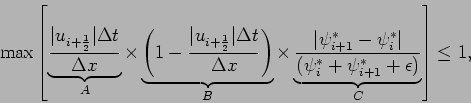 \begin{displaymath}
\mbox{max}\left[\underbrace{\frac{\vert u_{i+\frac{1}{2}}\v...
...(\psi _{i}^{*}+\psi _{i+1}^{*}+\epsilon )}}_{C}\right]\leq 1,
\end{displaymath}