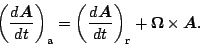 \begin{displaymath}
\left( \DD{\Dvect{A}}{t} \right)_{\rm a}
= \left( \DD{\Dvect{A}}{t} \right)_{\rm r}
+ \Dvect{\Omega} \times \Dvect{A}.
\end{displaymath}