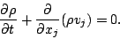 \begin{displaymath}
\DP{\rho}{t}
+ \DP{}{x_j}( \rho v_j )
= 0.
\end{displaymath}